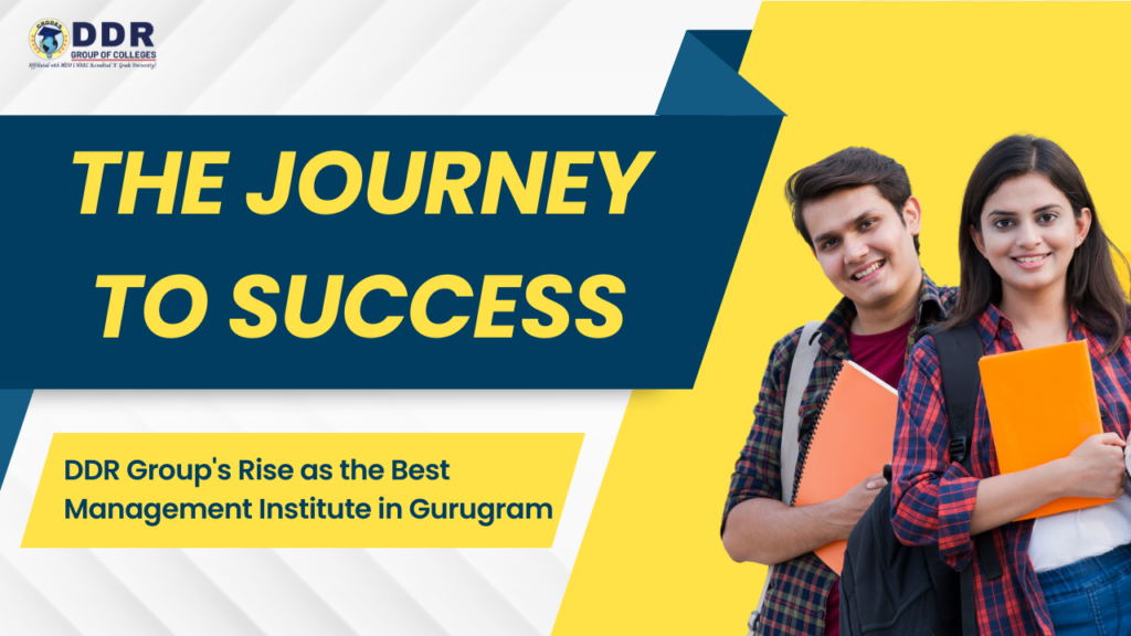 The Journey to Success: DDR Group’s Rise as the Best Management Institute in Gurugram