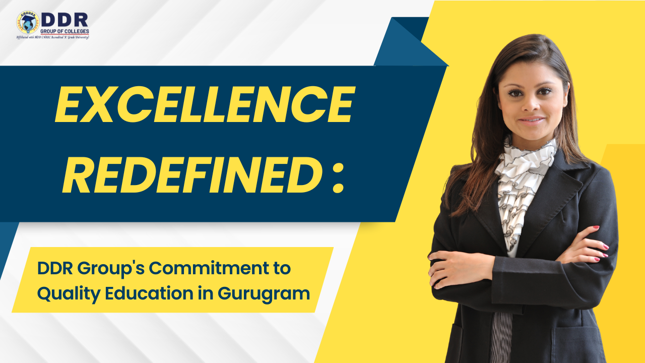 Excellence Redefined: DDR Group’s Commitment to Quality Education in Gurugram